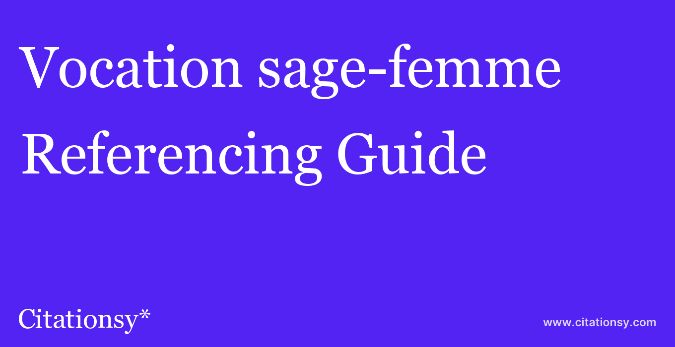 cite Vocation sage-femme  — Referencing Guide